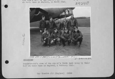 Thumbnail for Consolidated > Brandstatter'S Crew Of The 8Th Af'S 398Th Bomb Group By Their B-17 At Their Base In England, 6 February 1945.