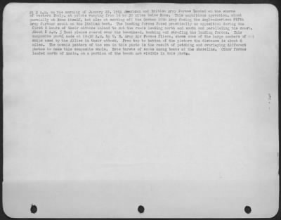 Consolidated > At 2 A.M. on the morning of January 22, 1944 American and British Army forces landed on the shores of western Italy, at points varying from 16 to 30 miles below Rome. This amphibious operation, aimed partially at Rome itself, but also at cutting off