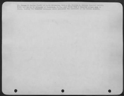 Thumbnail for Consolidated > Lt. Thomas F. Fallon (Left) Of North Billerica, Mass.; Lt. William S. Robbins (Center) Beloit, Wisc., And Lt. J.A. Alvater Of Packanack, Ny, Just Flown From A Rumanian Prison Camp To Italy, Display The Rumanian Newspaper Which Announded The Surrender Of T