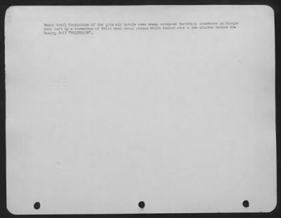Consolidated > Vapor Trail Footprints Of The Grim Air Battle Over Enemy Occupied Territory Somewhere In Europe Were Left By A Formation Of 381St Bomb Group Planes Which Roared Over A Few Minutes Before The Boeing B-17 'Wolverine'.