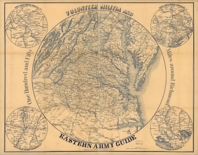 Richmond > Volunteer militia and eastern army guide. One hundred and fifty miles around Richmond.