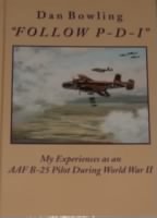 Thumbnail for "FOLLOW P-D-I" by Dan Bowling, WWII B-25 Pilot/ 321st Bomb Group, 445thBS, MTO