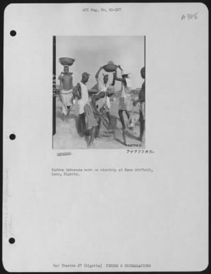 Thumbnail for General > Native Laborers Work On Airstrip At Kano Airfield, Kano, Nigeria.