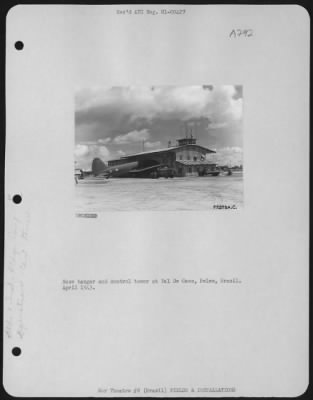 General > Nose Hangar And Control Tower At Val De Caes Field, Belem Brazil.  April 1943.