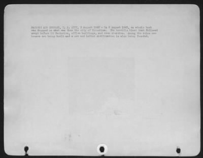 Hiroshima > Pacific Air Command, U.S. Army, 3 August 1946 - On 6 August 1945, An Atomic Bomb Was Dropped On What Was Then The City Of Hiroshima.  The Terrific Blast That Followed Swept Before It Factories, Office Buildings, And Even Churches.  Among The Ruins New Hou