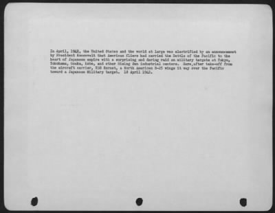 General > In April, 1942, The United States And The World At Large Was Electrified By An Announcement By President Roosevelt That American Fliers Had Carried The Battle Of The Pacific To The Heart Of The Japanese Empire With A Suprising And Daring Raid On Military