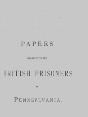 Thumbnail for Volume I > Papers Relating to the British Prisoners in Pennsylvania.