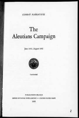 Thumbnail for OFFICE OF NAVAL INTELLIGENCE, NAVY DEPT > The Aleutians Campaign, June 1942-August 1943