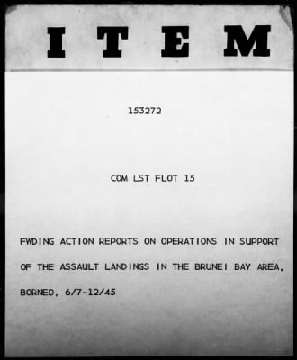 Thumbnail for COM LST FLOT 15 > Forwarding action reports on operations in support of the assault landings in the Brunei Bay Area, Borneo, 6/7-12/45