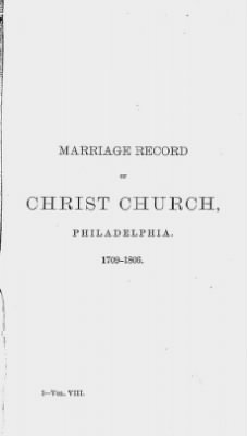 Thumbnail for Volume VIII > Marriage Record of Christ Church, Philadelphia. 1709-1806.