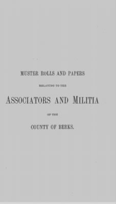 Volume XIV > Muster Rolls and Papers Relating to the Associators and Militia of the County of Berks.