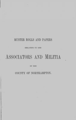 Volume XIV > Muster Rolls and Papers Relating to the Associators and Militia of the County of Northampton.