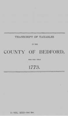 Thumbnail for Volume XXII > Transcript of Taxables in the County of Bedford, for the Year 1773.