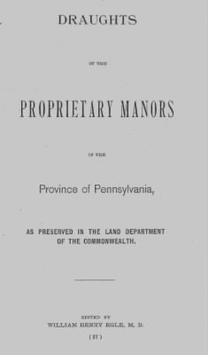 Volume XXVII > Draughts of the Proprietary Manors in the Province of Pennsylvania, as Preserved in the Land Department of the Commonwealth.