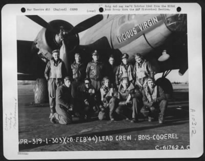 General > Lead Crew On Bombing Mission To Bois-Coquerel, France, Beside A Boeing B-17 "Flying Fortress" "Vicious Virgin".  303Rd Bomb Group.  England 28 February 1944.