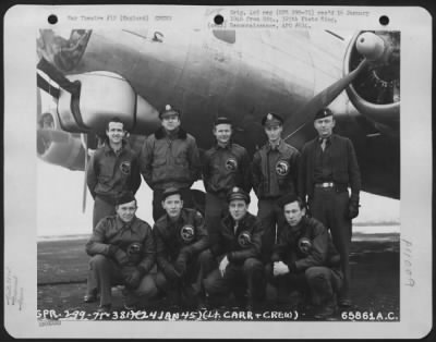 General > Lt. Carr And Crew Of The 381St Bomb Group In Front Of The Boeing B-17 "Flying Fortress" At 8Th Air Force Station 167, England. 24 January 1945.