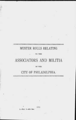 Thumbnail for Volume I > Muster Rolls Relating to the Associators and Militia of the City of Philadelphia.