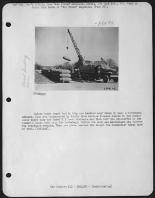 General > before bombs reach Berlin they are handled many times by hand & mechanical devices. They are transported by trucks from Service Command depots to the bomber bases where they are fuzed & finned. Ordnance men then cart the explosives to the planes