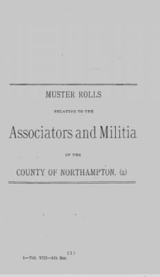 Thumbnail for Volume VIII > Muster Rolls Relating to the Associators and Militia of the County of Northampton.