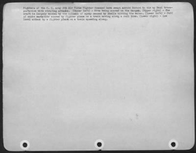 Consolidated > Fighters of the U.S. Army 8th Air Force Fighter Command have swept across Europe to tie up Nazi transportation with strafing attacks. (Upper left)-Hits being scored on the barges. (Upper right)-The craft is largely hidden by the columns of spray