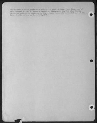 Consolidated > THE GREATEST AIRBORNE INVASION IN HISTORY.---From low level, B-24 Liberators of Major General William E. Kepner's Second Air Division of the U.S. Army 8th Air Force drop supplies by parachute to the airborne forces who had landed east of