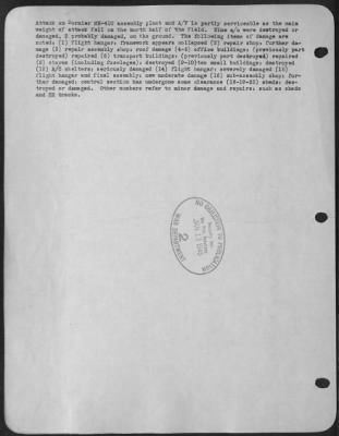 Consolidated > Attack on Dornier ME-410 assembly plant and A/F is partly serviceable as the main weight of attack fell on the north half of the field. Nine a/c were destroyed or damaged, 2 probably damaged, on the ground. The following items of damage are noted