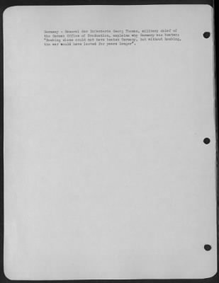 Thumbnail for Consolidated > Germany - General Der Infanterie Georg Thomas, Military Chief Of The German Office Of Production, Explains Why Germany Was Beaten: 'Bombing Along Could Not Have Beaten Germany, But Without Bombing, The War Would Have Lasted For Years Longer.'