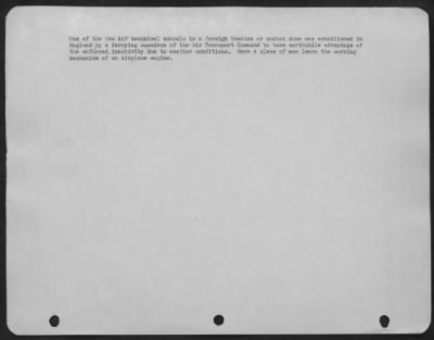 Consolidated > One of the few AAF technical schools in a ofreign theatre or combat zone was established in England by a ferrying squadron of the Air Transport Command to take worthwhile advantage of the enforce inactivity due to weather conditions. Here a class