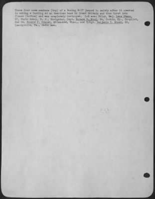 Consolidated > These four crew members (top) of a Boeing B-17 jumped to safety after it crashed in making a landing at an American base in Great Britain and then burst into flames (bottom) and was completely destroyed. L-R are: Pilot, Maj. Leon Stann, 27