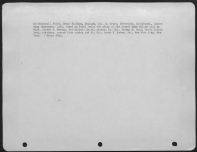 General > At Ridgewell Field, Great Yeldham, England, Colonel M. Cross, Riverside, Calif., Combat Wing Commander, Left, (Hand On Face) Tells The Story Of The Recent Rhur Valley Raid To Capt. Joseph M. Murray, Bar Harbor, Maine, Center; Lt. Colonel Conway S. Hall, N