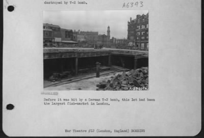 Thumbnail for London V-2Damage > Before It Was Hit By A German V-2 Bomb, This Lot Had Been The Largest Fish Market In London.