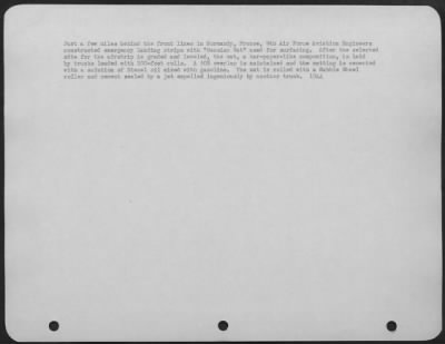 Construction- Airfields > Just A Few Miles Behind The Front Lines In Normandy, France, 9Th Air Force Aviation Engineers Constructed Emergency Landing Strips With "Hessisn Mat" Used For Surfacing.  After The Selected Site For The Airstrip Is Graded And Leveled, The Mat, A Tar-Paper