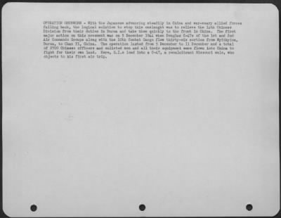 Thumbnail for Consolidated > Operation Grubworm - With The Japanese Advancing Steadily In China And War-Weary Allied Forces Falling Back, The Logical Solution To Stop This Onslaught Was To Relieve The 14Th Chinese Division From Their Duties In Burma And Take Them Quickly To The Front