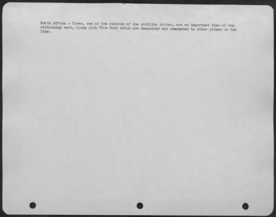 Consolidated > North Africa-Tires, one of the desires of the cilivian driver, are an important item of the reclaiming work, along with Tire Hubs which are inspected and remounted to other planes on the line.