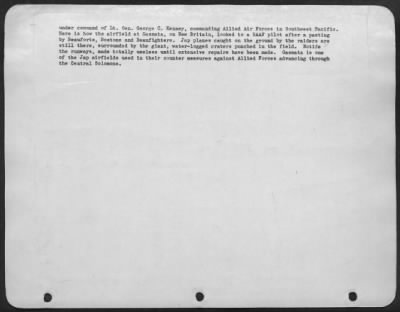 Consolidated > Jap-held New Britain Island has been consistently bombed by American and Australian planes under command of Lt. Gen. George C. Kenney, commanding Allied Air Forces in Southwest Pacific. Here is how the airfield at Gasmata, on New Britain, looked