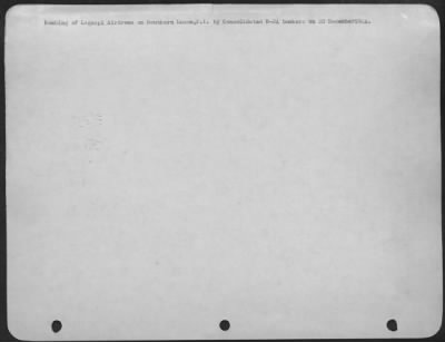 Consolidated > Bombing Of Legaspi Airdome On Southern Luzon, P.I. By Consolidated B-24 Bombers On 20 December 1944.