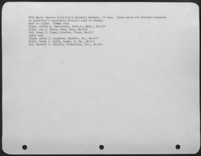 Thumbnail for Consolidated > With Major General Doolittle's Mitchell Bombers, 19 June. Shown above are victory claimants in yesterday's successful Mitchell raid on Aranci. Left to right: (Front row) S/Sgt. Alfred A. Szezesniak, Detroit, Mich., Me-109 S/Sgt. Loy G. Myers, Hume