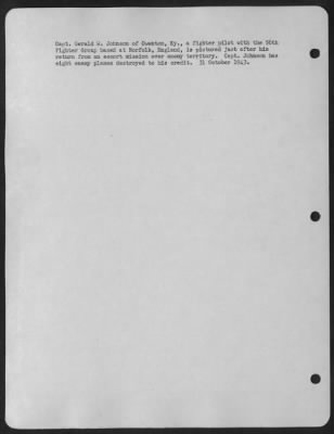 Thumbnail for Fighter > Capt. Gerald W. Johnson Of Owenton, Ky., A Fighter Pilot With The 56Th Fighter Group Based At Norfolk, England, Is Pictured Just After His Return From An Escort Mission Over Enemy Territory.  Capt. Johnson Has Eight Enemy Planes Destroyed To His Credit.