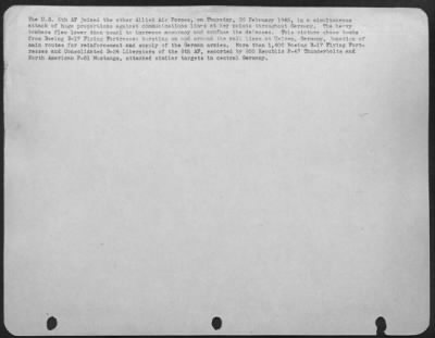 Thumbnail for Consolidated > The U.S. 8th AF joined the other Allied Air Forces, on Thursday, 22 February 1945, in a simultaneous attack of huge proportion against communications lines at key points throughout Germany. The heavy bombers flew lower than usual to increase accuracy