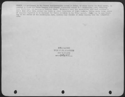 Consolidated > France - A Bottleneck In The German Transportation System At Trier, 10 Miles Inside The Nazi Border, Is Created By 9Th Af Douglas A-20 Havocs' Successful Attack On A Marshalling Yard, Crippling Rail Facilities And Destroying Rolling Stock.  Warehouses Nea