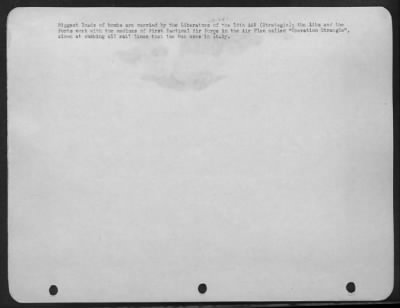 Consolidated > Biggest Loads Of Bombs Are Carried By The Consolidated B-24 Liberators Of The 15Th Aaf (Strategic); The Libs And The Boeing B-17 "Flying  Fortresses" Work With The Mediums Of The 1St Tact. Af In The Air Plan Called "Operation Strangle" Aimed At Choking Al