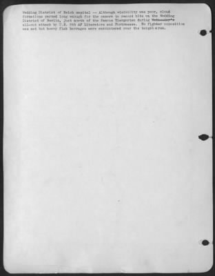 Consolidated > Wedding District of Reich capital--Although visibility was poor, cloud formations parted long enough for the camera to record hits on the Wedding District of Berlin, just north of the famous Tiergarten during an all-out attack by U.S. 8th AF