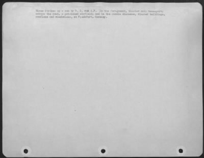 Consolidated > 3 Strikes In A Row By Us 8Th Af.  In The Foreground, Blasted Rail Transport; Across The Road, A Pot-Holed Airfield; And In The Middle Distance, Blasted Buildings, Roofles And Windowless, At Frankfurt, Germany.