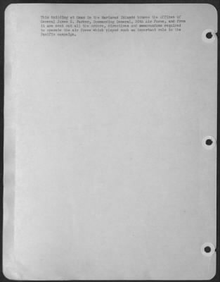 Consolidated > This Building At Guam In The Marianas Islands Housed The Offices Of General James E. Parker, Commanding General, 20Th Air Force, And From It Were Sent Out All The Orders, Directives, And Memorandums Required To Operate The Air Force Which Played Such An I