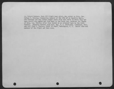 Thumbnail for General Twining > Lt. Robert Feddern, Navy Pby Flight Boat Pilot, Who Picked Up Brig. Gen. Nathan F. Twining, Commanding General Of The 13Th Af At Espiritu Santo, New Hebrides And His Combat Flight Party From Life Rafts In Which They Had Been Adrift Six Nights And Five Day