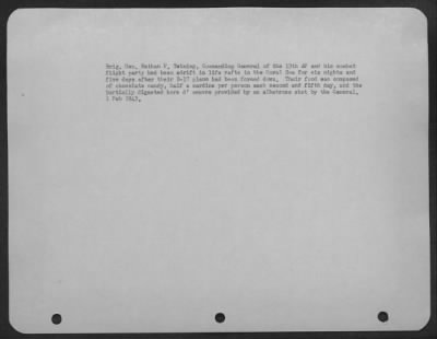 Thumbnail for General Twining > Brig. Gen. Nathan F. Twining, Commanding General Of The 13Th Af And His Combat Flight Party Had Been Adrift In Life Rafts In The Coral Sea For Six Nights And Five Days After Their B-17 Plane Had Been Forced Down.  Their Food Was Composed Of Chocolate Cand