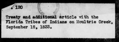 Thumbnail for Aug. 24, 1818-Nov. 7, 1825 > 120 - Treaty and additional article with the Florida Tribes of Indians on Moultrie Creek, September 18, 1823.