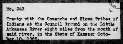 Thumbnail for Oct. 10, 1865-Apr. 7, 1866 > 343 - Comanche and Kiowa Tribes of Indians at the Council Ground on the Little Arkansas River eight miles from the mouth of said river, in the State of Kansas; October 18, 1865.